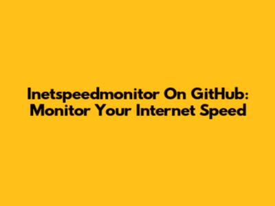 Inetspeedmonitor On GitHub: Monitor Your Internet Speed