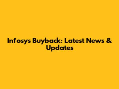 Infosys Buyback: Latest News & Updates