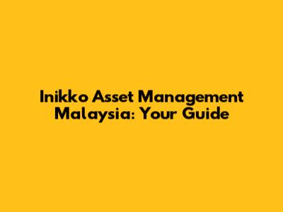 Inikko Asset Management Malaysia: Your Guide