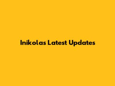 Inikola's Latest Updates