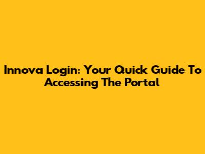 Innova Login: Your Quick Guide To Accessing The Portal