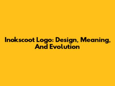 Inokscoot Logo: Design, Meaning, And Evolution