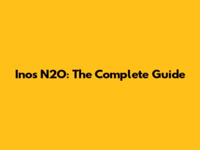 Inos N2O: The Complete Guide