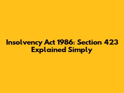 Insolvency Act 1986: Section 423 Explained Simply