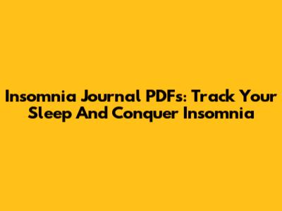 Insomnia Journal PDFs: Track Your Sleep And Conquer Insomnia