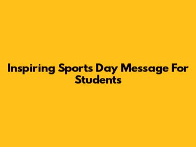 Inspiring Sports Day Message For Students