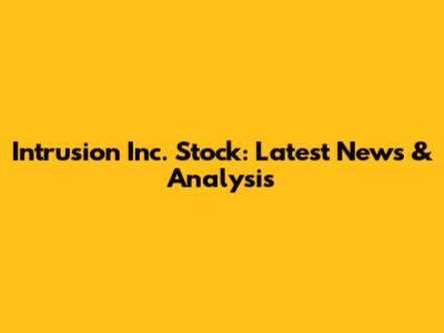 Intrusion Inc. Stock: Latest News & Analysis