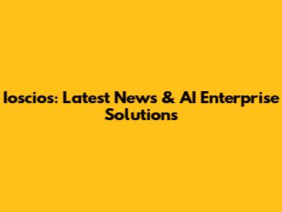 Ioscios: Latest News & AI Enterprise Solutions