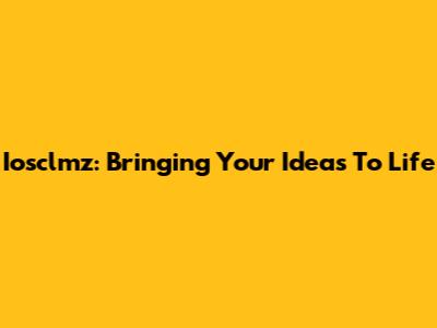 Iosclmz: Bringing Your Ideas To Life