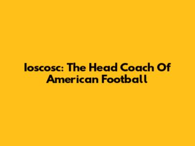Ioscosc: The Head Coach Of American Football