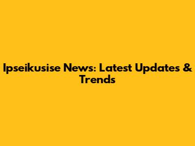 Ipseikusise News: Latest Updates & Trends