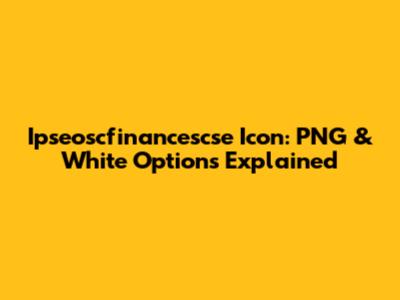 Ipseoscfinancescse Icon: PNG & White Options Explained