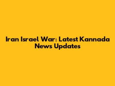 Iran Israel War: Latest Kannada News Updates
