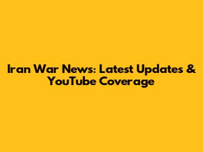 Iran War News: Latest Updates & YouTube Coverage