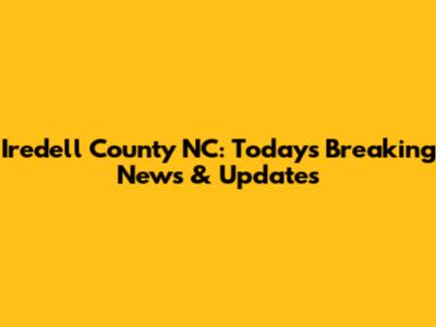 Iredell County NC: Today's Breaking News & Updates