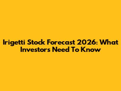 Irigetti Stock Forecast 2026: What Investors Need To Know