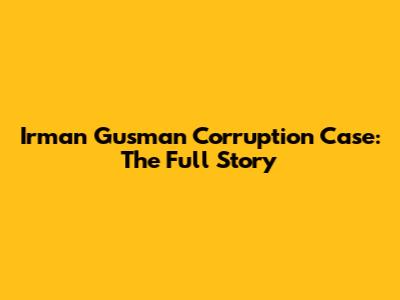 Irman Gusman Corruption Case: The Full Story