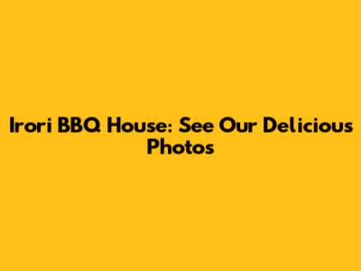 Irori BBQ House: See Our Delicious Photos
