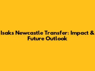 Isak's Newcastle Transfer: Impact & Future Outlook