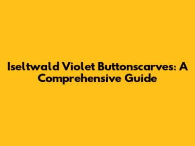 Iseltwald Violet Buttonscarves: A Comprehensive Guide