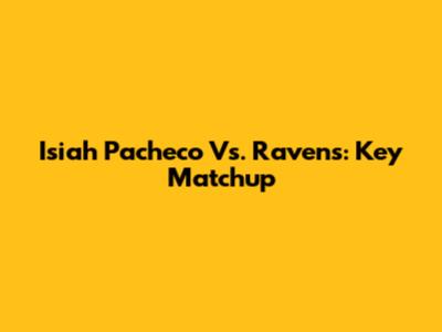 Isiah Pacheco Vs. Ravens: Key Matchup
