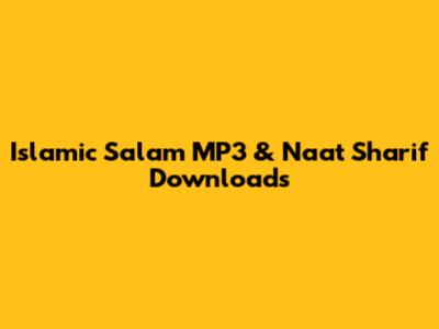 Islamic Salam MP3 & Naat Sharif Downloads