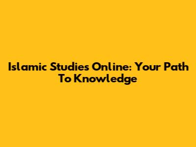 Islamic Studies Online: Your Path To Knowledge
