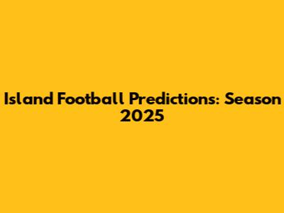 Island Football Predictions: Season 2025