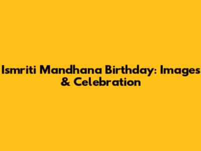 Ismriti Mandhana Birthday: Images & Celebration
