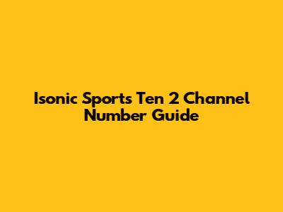 Isonic Sports Ten 2 Channel Number Guide