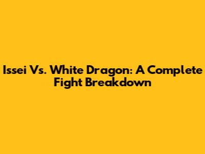 Issei Vs. White Dragon: A Complete Fight Breakdown