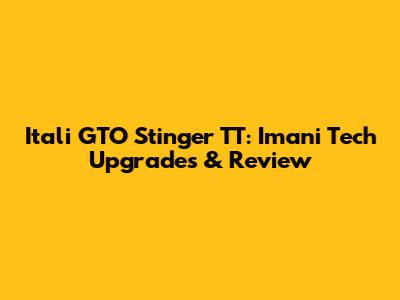 Itali GTO Stinger TT: Imani Tech Upgrades & Review