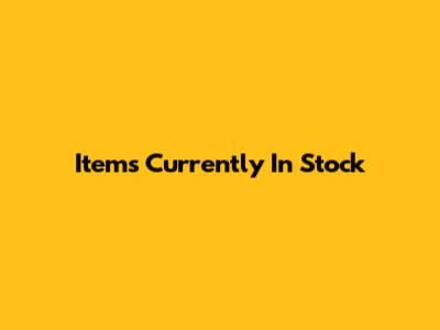 Items Currently In Stock