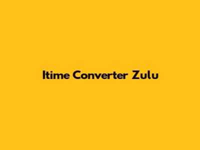 Itime Converter Zulu