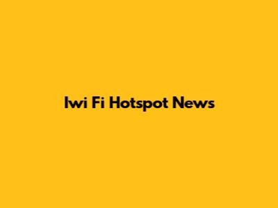 Iwi Fi Hotspot News