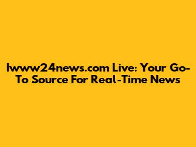 Iwww24news.com Live: Your Go-To Source For Real-Time News