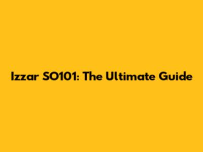 Izzar SO101: The Ultimate Guide