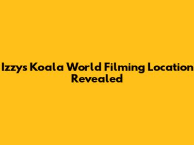 Izzy's Koala World Filming Location Revealed