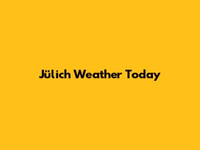 Jülich Weather Today