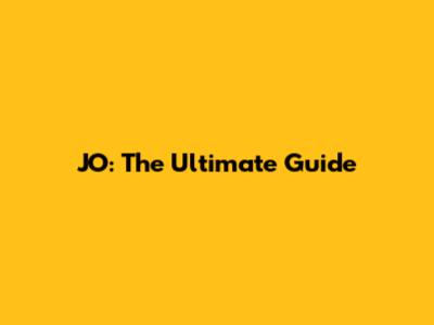 JO: The Ultimate Guide
