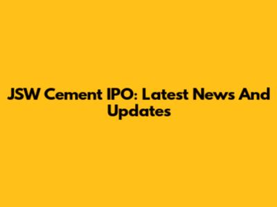 JSW Cement IPO: Latest News And Updates