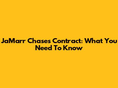 Ja'Marr Chase's Contract: What You Need To Know