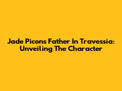Jade Picon's Father In 'Travessia': Unveiling The Character