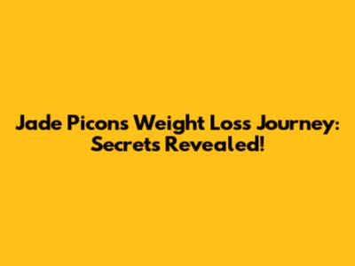 Jade Picon's Weight Loss Journey: Secrets Revealed!