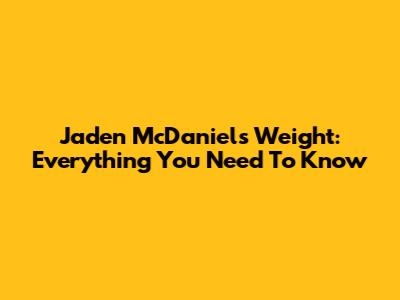 Jaden McDaniels Weight: Everything You Need To Know
