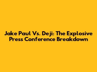 Jake Paul Vs. Deji: The Explosive Press Conference Breakdown