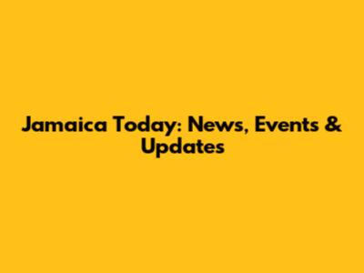 Jamaica Today: News, Events & Updates