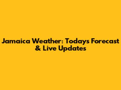 Jamaica Weather: Today's Forecast & Live Updates