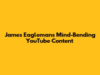James Eagleman's Mind-Bending YouTube Content