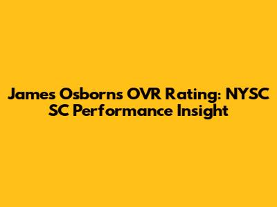 James Osborn's OVR Rating: NYSC SC Performance Insight